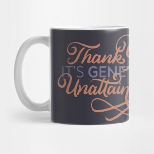 Genetic and Unattainable Mug
